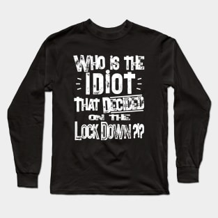 Who Is The IDIOT that decided on the Lock Down Long Sleeve T-Shirt